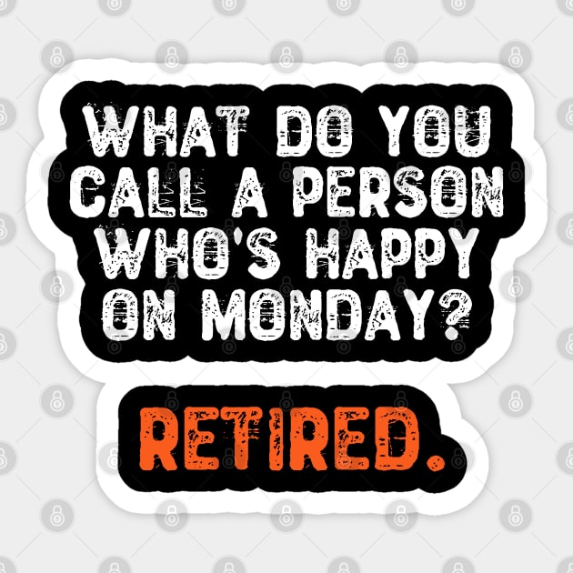 What Do You Call a Person Who's Happy On Monday? Retired Sticker by Yyoussef101